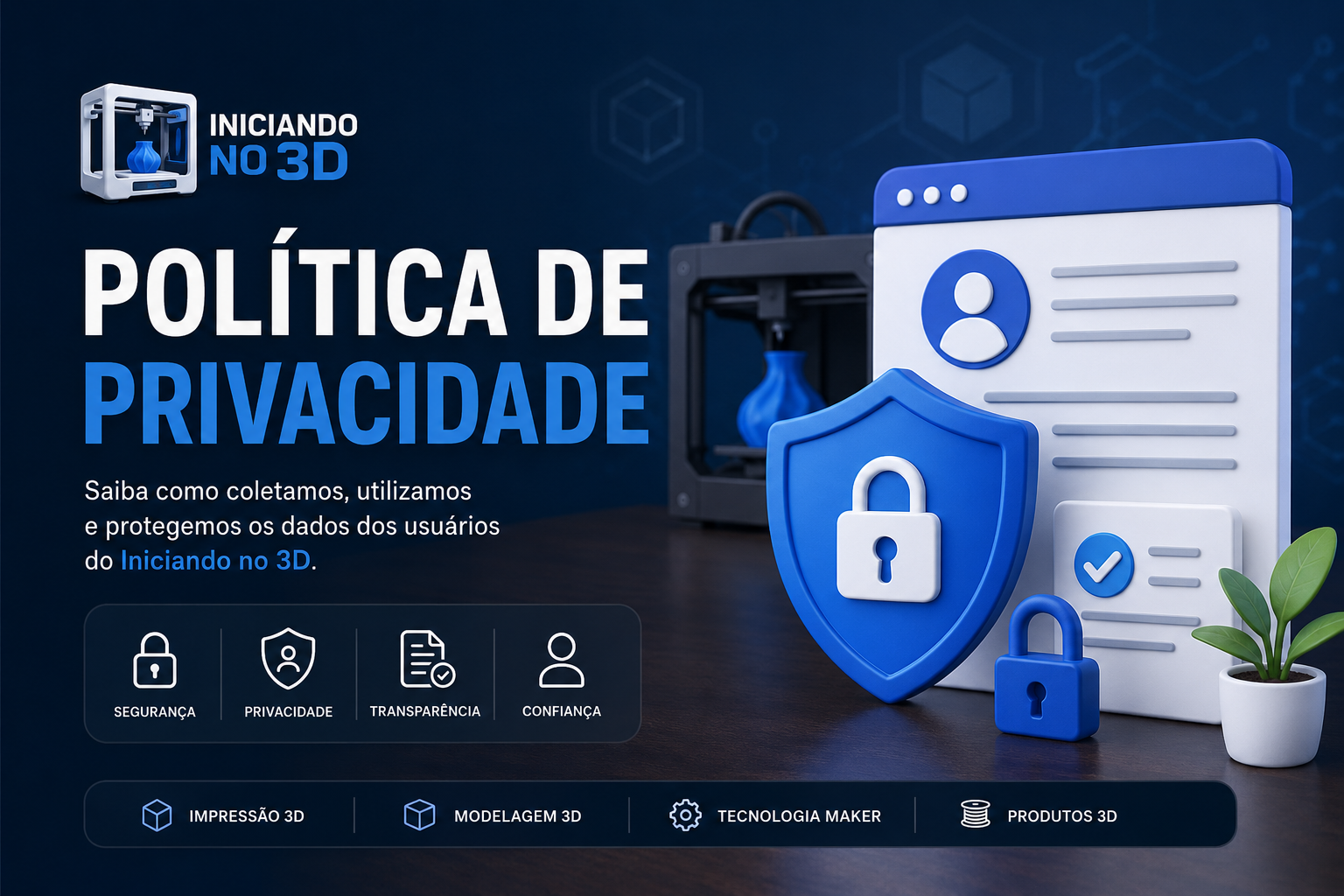 Política de Privacidade Iniciando no 3D com escudo de segurança, proteção de dados e tecnologia maker